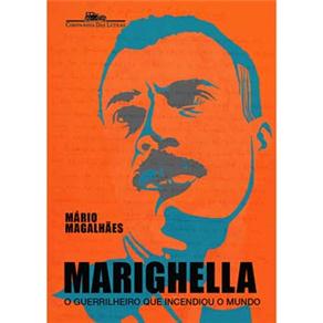 Livro - Marighella: o Guerrilheiro que Incendiou o Mundo - Mário Magalhães