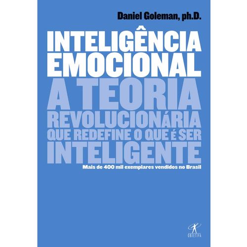 Livro - Inteligência Emocional: a Teoria Revolucionária Que Redefine o Que é Ser Inteligente - Daniel Goleman